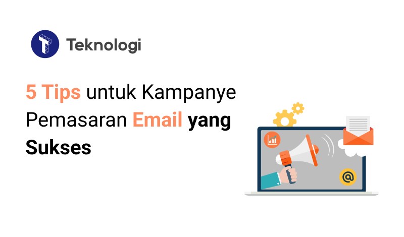 Tips Email Marketing untuk Sukses Kampanye Pemasaran
